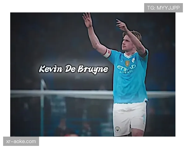 “沙特效应”持续：吉达联合被曝有意今夏签下德布劳内